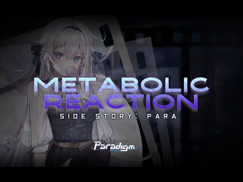 【Paradigm: Reboot】Side Story: Para "Metabolic Reaction" Preview