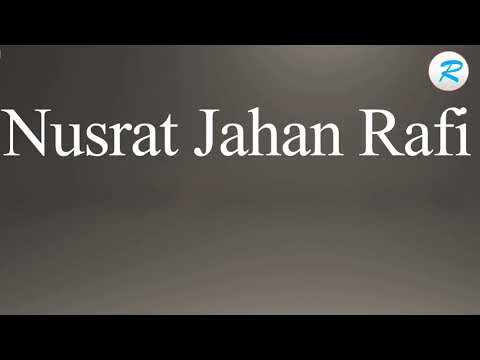 How to pronounce Nusrat Jahan Rafi
