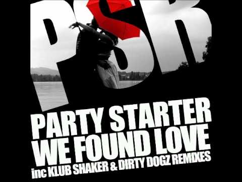 Party Starter - We Found Love (Dirty Dogz Kennel Bass Radio Edit)