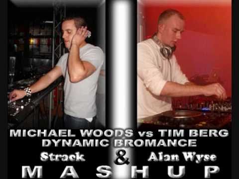 Michael Woods vs Tim Berg - Dynamic Bromance (Strack & Alan Wyse Mashup)