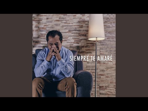 Siempre Te Amaré
