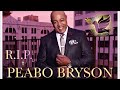 R I P  💙~Peabo Bryson "  My Last Goodbye " 🙏💙