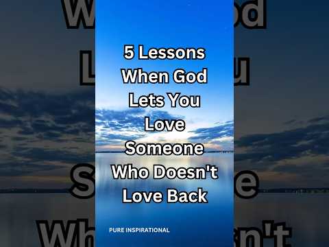 5 Lessons When God Lets You Love Someone Who Doesn't Love Back  #UnrequitedLove