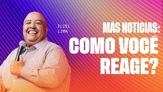 MÁS NOTÍCIAS: COMO VOCÊ REAGE? | ELIEL LIMA