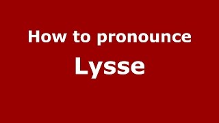 How to pronounce Lysse