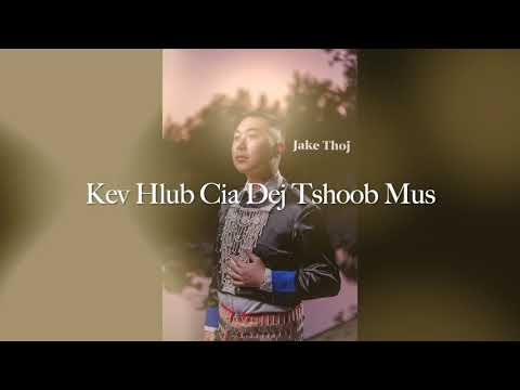 Jake Thoj - Kev Hlub Cia Dej Tshoob Mus - Hmong New Song 2020