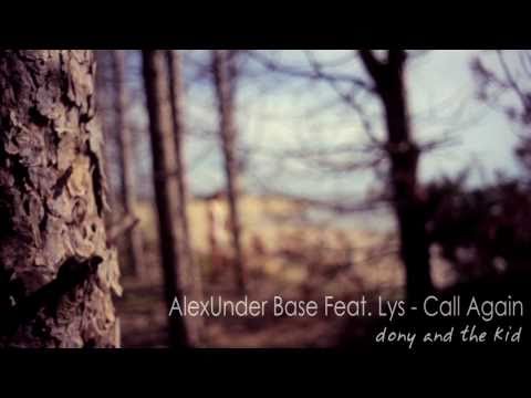 AlexUnder Base Feat. Lys - Call Again