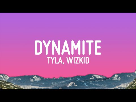Tyla - DYNAMITE (Lyrics) ft. Wizkid