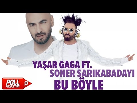 Yaşar Gaga Ft. Soner Sarıkabadayı - Bu Böyle - ( Official Audio )