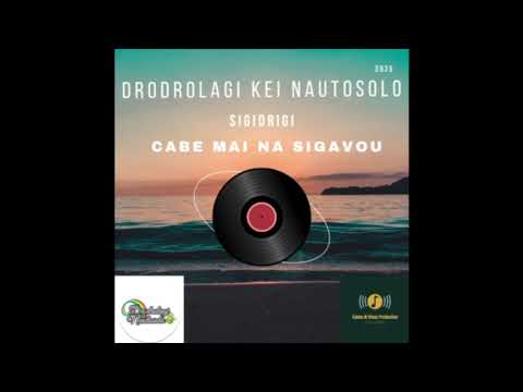 CABE MAI NA SIGAVOU-DRODROLAGI KEI NAUTOSOLO