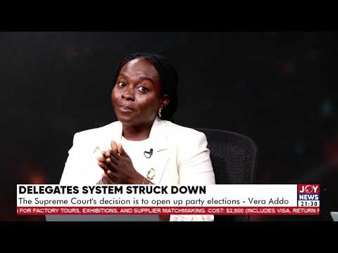 Delegates system struck down: The Supreme Court’s decision is to open up party elections - Vera Addo