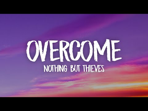Nothing But Thieves - Overcome (Lyrics)