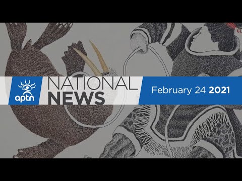 APTN National News February 24, 2021 – First Nations COVID-19 cases dropping, Promise of clean water