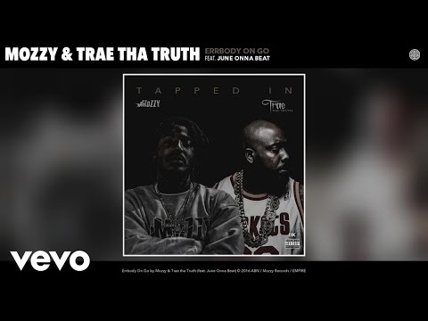 Mozzy, Trae tha Truth - Errbody On Go (Audio) ft. June Onna Beat