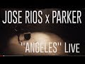 "Angeles" LIVE - Jose Rios and Parker 