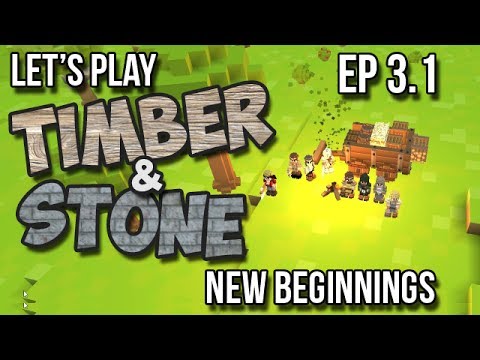Timber and Stone - 3.1 - New Beginnings - (Let's Play Season 3 - version 1.43)