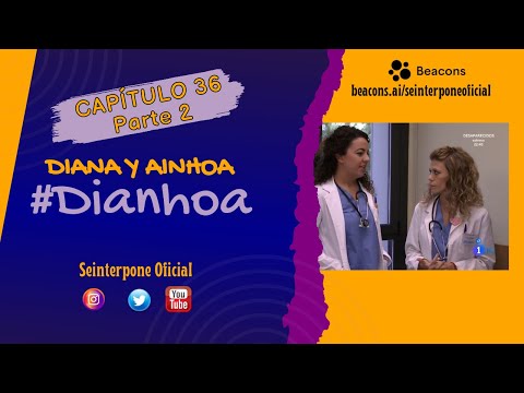 36.- Diana & Ainhoa. #Dianhoa | #CentroMedico [PARTE 2]