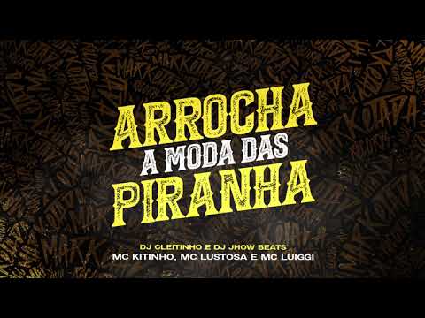 A MODA DAS PIRANHA - MC KITINHO, MC LUSTOSA, MC LUIGGI (DJ CLEITINHO E DJ JHOW BEATS)
