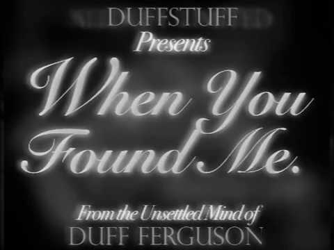 Duff Ferguson -- When You Found Me
