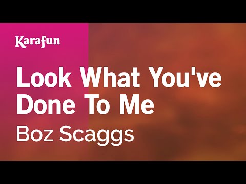 Look What You've Done to Me - Boz Scaggs | Karaoke Version | KaraFun