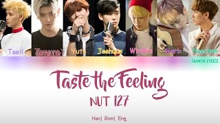 NCT 127 - Taste The Feeling Lyrics (Color Coded) (Han|Rom|Eng) Lyrics