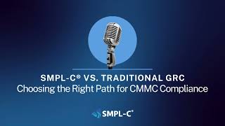 SMPL-C® vs. Traditional GRC: Choosing the Right Path for CMMC Compliance