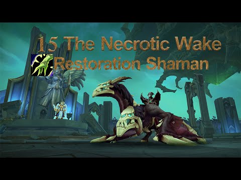 Restoration Shaman Keystone 15 The Necrotic Wake Wow War within