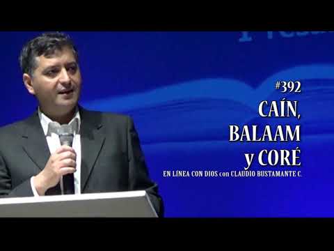 #392 CAIN, BALAAM Y CORE - CLAUDIO BUSTAMANTE C.
