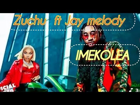 Zuchu  ft Jay melody -Imekolea (official music)