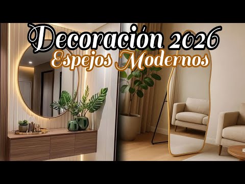 DECORACIÓN MODERNA 2026: Ideas De Decoración Con Espejo Para Un HOGAR MODERNO Y CHIC en 2026