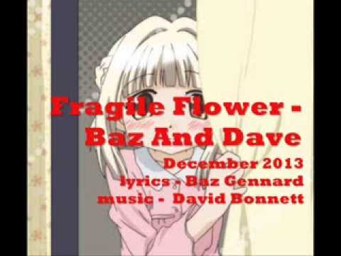 Fragile Flower - Baz and Dave
