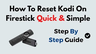 How to Reset Kodi on Firestick Quick & Simple