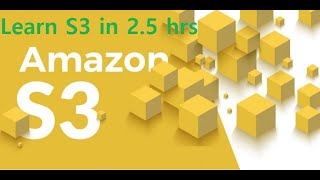 Learn Amazon Simple Storage Service (S3)  in 2.5 hours- Cloud Storage 