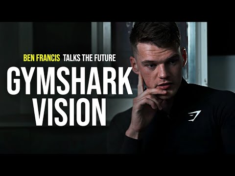Ben Francis -  The Vision for GYMSHARK