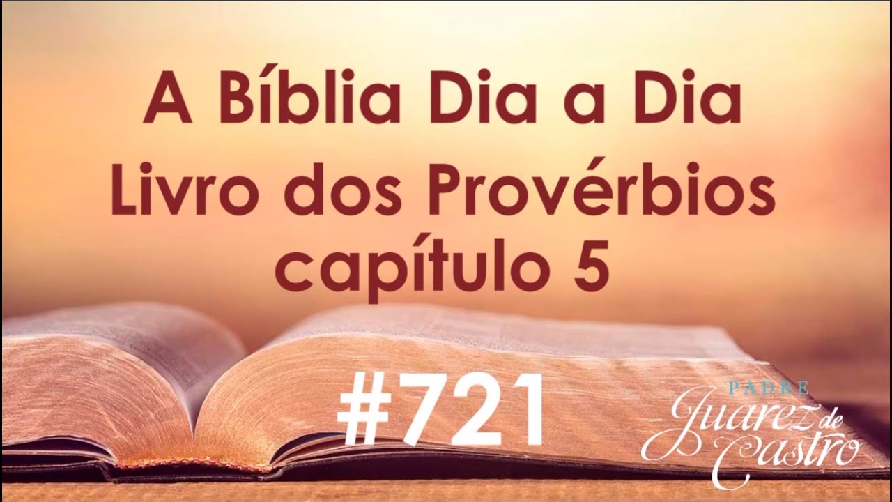 Curso Bíblico 721 - Livro dos Provérbios 5 - A mulher leviana, Fidelidade à mulher - Padre Juarez
