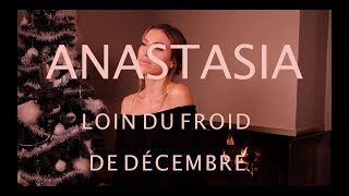 ANASTASIA - LOIN DU FROID DE DÉCEMBRE ( SARA'H COVER )
