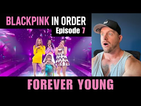 Reacting to BLACKPINK IN ORDER | Episode 7: Forever Young (M/V, Dance Practice & LIVE)