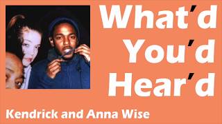 Kendrick Lamar and Anna Wise - What&#39;d You&#39;d Hear&#39;d