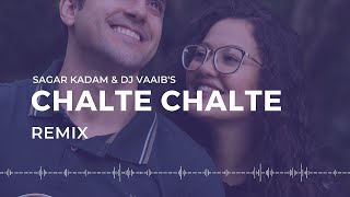 Chalte Chalte - Remix - By - DJ VaaiB X Sagar Kada