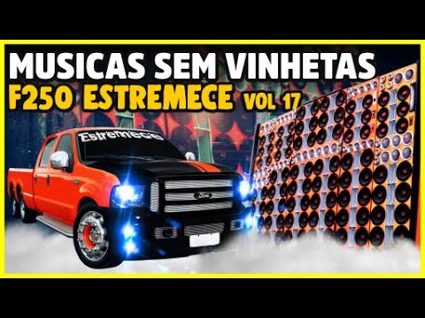 F250 Estremece Mega Truck Vol. 17 - AS MELHORES DO SOM AUTOMOTIVO 2022
