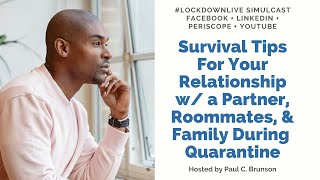 Survival tips for your relationship w/ a partner, roommates, &amp; family during quarantine
