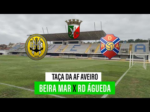 🔴 AF AVEIRO - TAÇA PROF. JOSÉ VALENTE PINHO LEÃO: ÁGUEDA - BEIRA-MAR