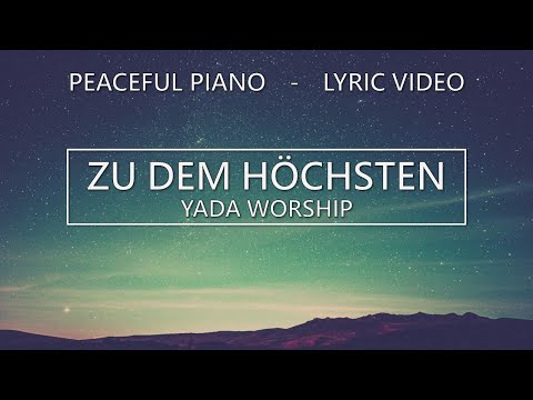 Zu dem Höchsten - YADA Worship - Piano Instrumental Cover - Lyric Video