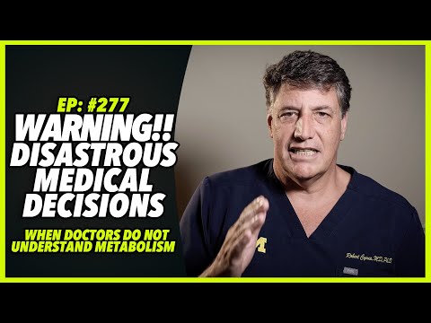Ep:277 WARNING!!! DISASTROUS MEDICAL DECISIONS: WHEN DOCTORS DO NOT UNDERSTAND METABOLISM