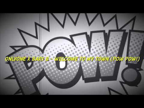 ONLYONEONLYSON x Bars B - Welcome to my town (Pow Pow!) Prod. Dextah