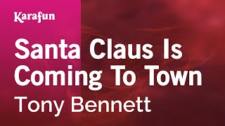 Karaoke Santa Claus Is Coming To Town - Tony Bennett *