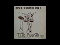 TITO PUENTE - OYE COMO VA!