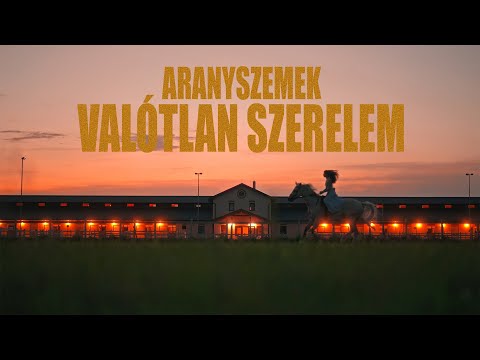 ARANYSZEMEK - VALÓTLAN SZERELEM (Official Music Video)