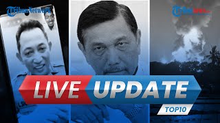 LIVE UPDATE TOP 10: Kebakaran Kilang Minyak, Luhut Siap Dipanggil KPK hingga Video Call Kapolri