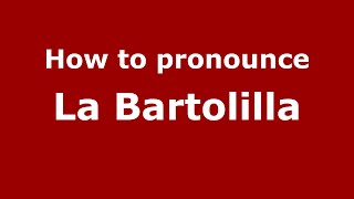 How to pronounce La Bartolilla